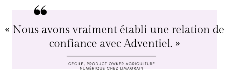 Nous avons vraiment établi une relation de confiance avec Adventiel. Cécile, Product Owner Agriculture Numérique chez Limagrain